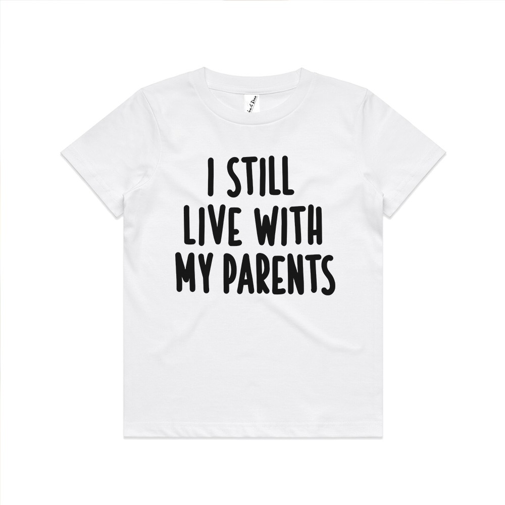 I STILL LIVE WITH MY PARENTS KIDS TEE