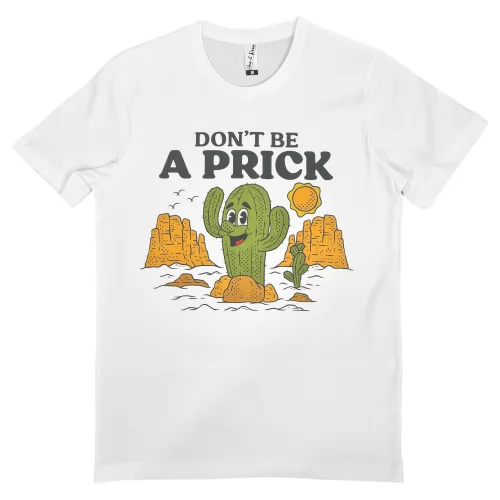 DON'T BE A PRICK WHITE TEE