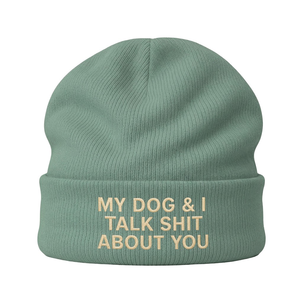 MY DOG & I TALK SHIT DUSKY GREEN BEANIE