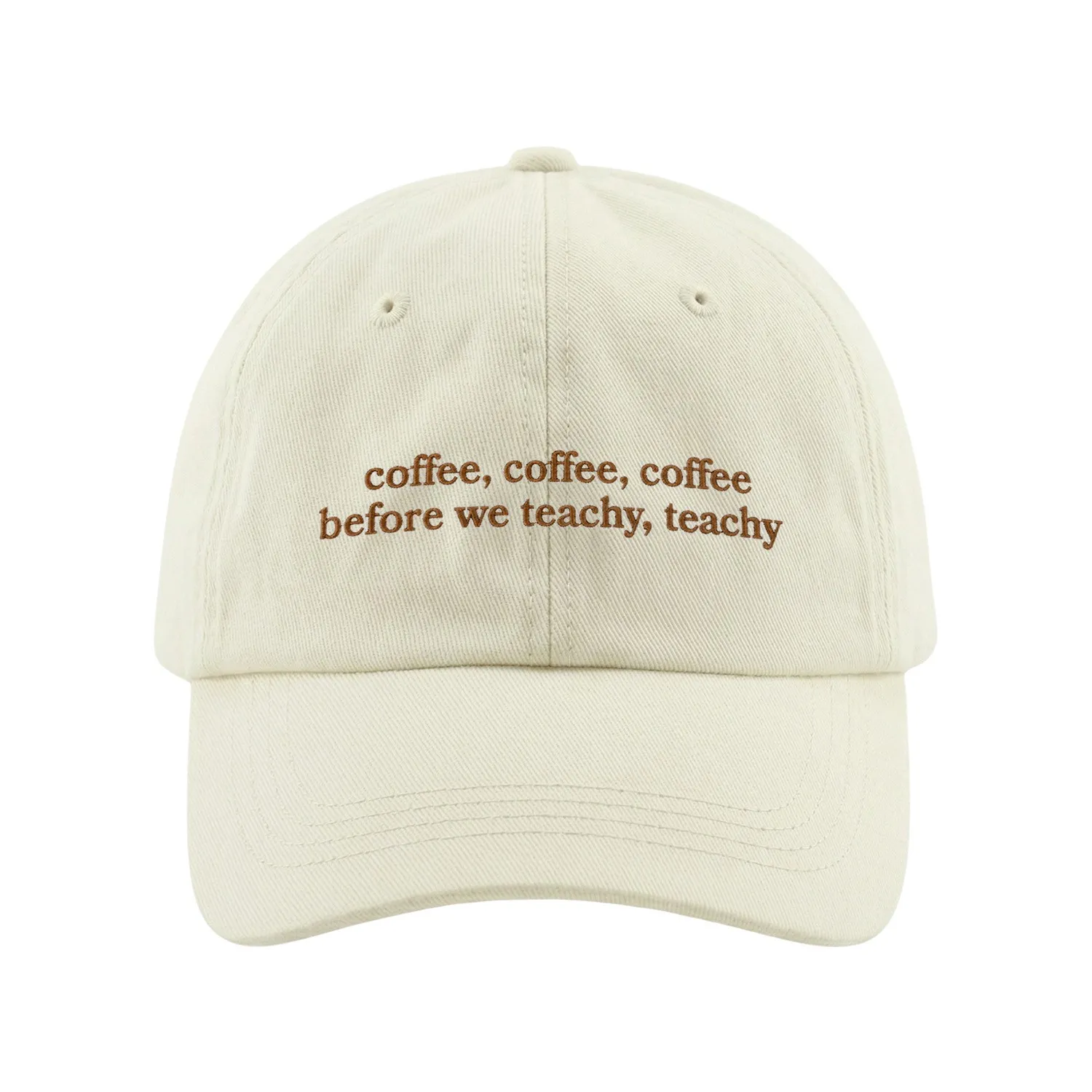 COFFEE BEFORE WE TEACHY BEIGE DAD HAT COFFEE BEFORE WE TEACHY BEIGE DAD HAT