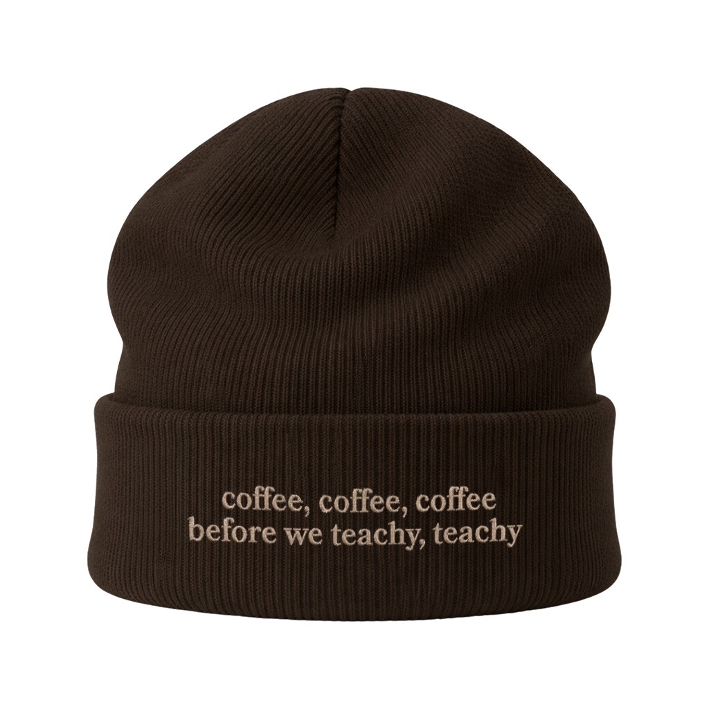 COFFEE BEFORE WE TEACHY BROWN BEANIE COFFEE BEFORE WE TEACHY BROWN BEANIE