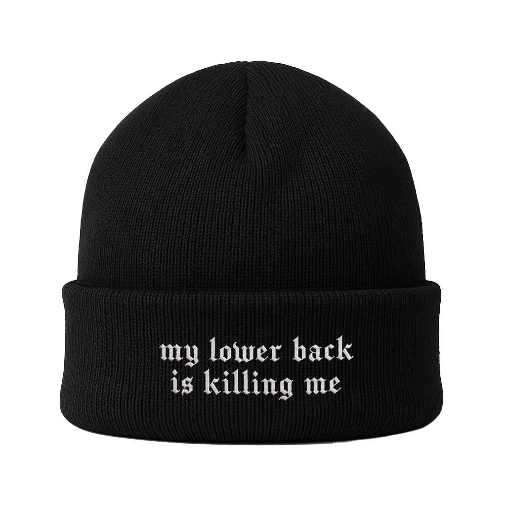 MY LOWER BACK IS KILLING ME BLACK BEANIE MY LOWER BACK IS KILLING ME BLACK BEANIE
