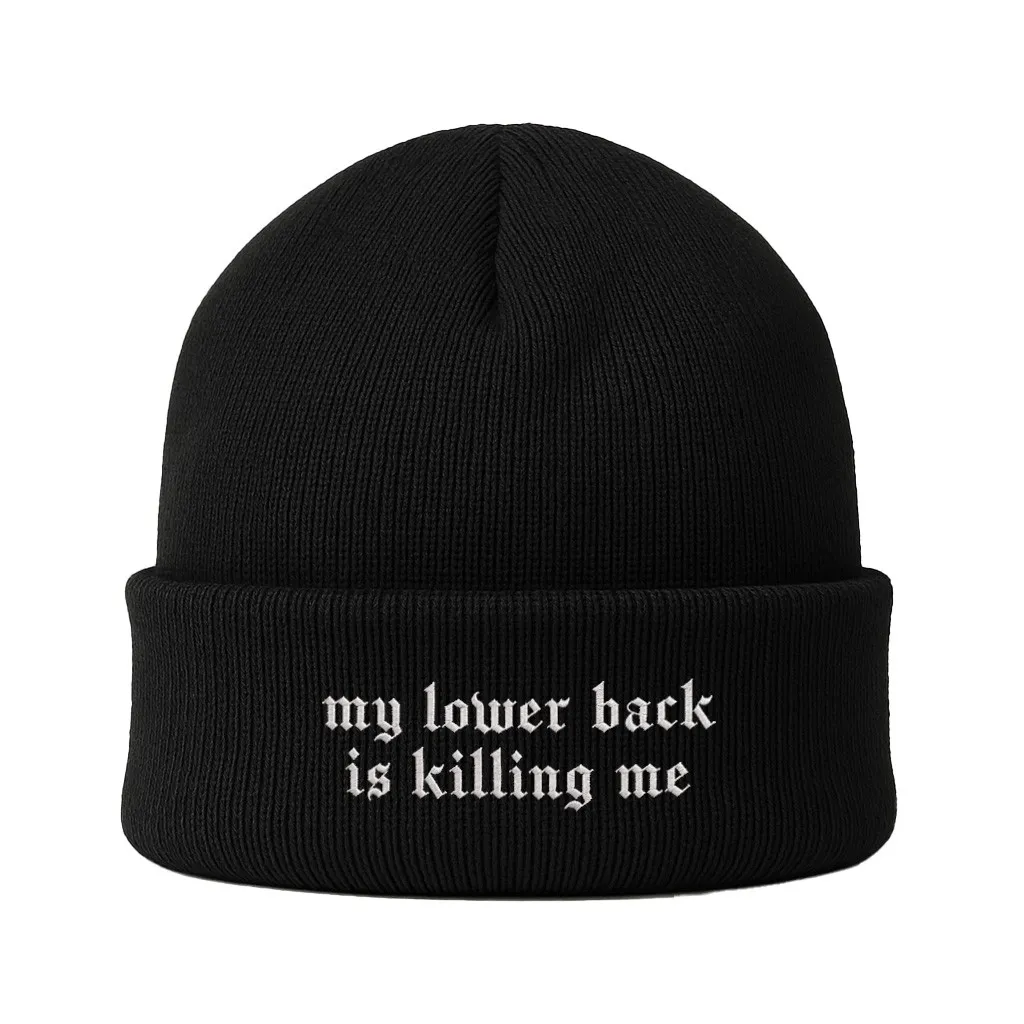 MY LOWER BACK IS KILLING ME BLACK BEANIE MY LOWER BACK IS KILLING ME BLACK BEANIE