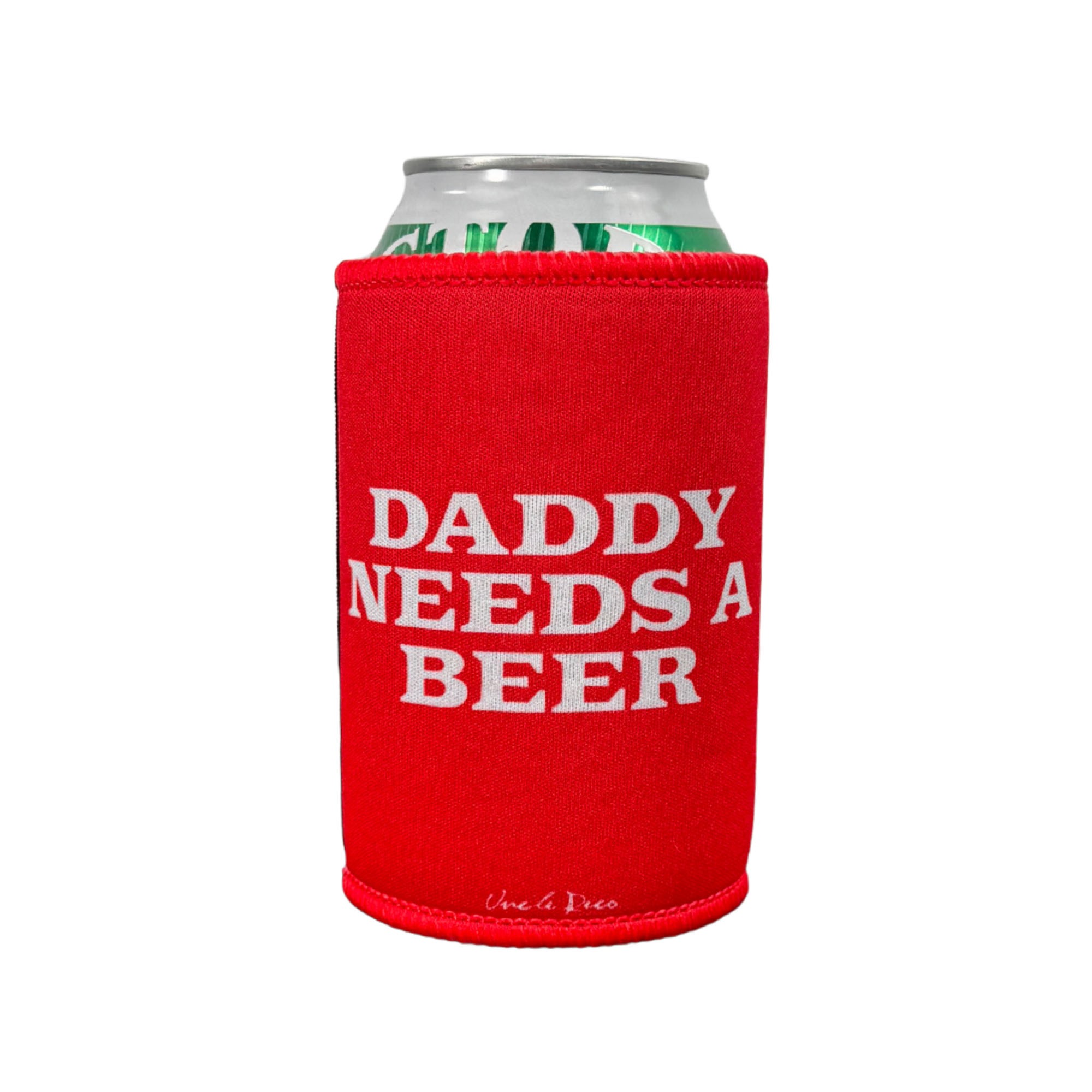 DADDY NEEDS A BEER STUBBY HOLDER