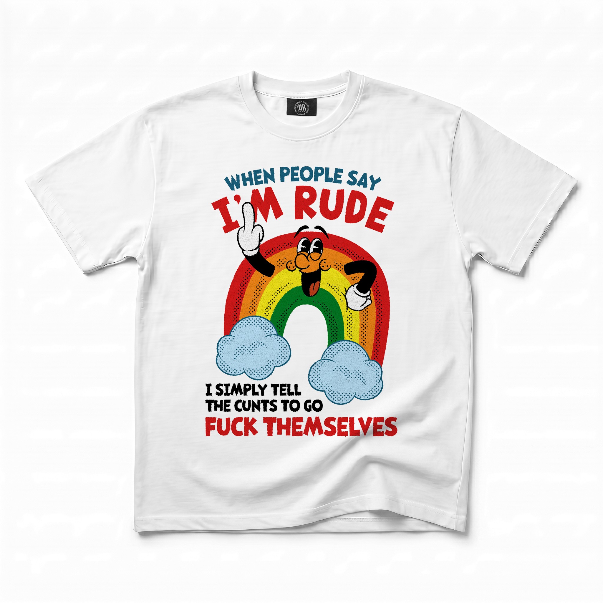WHEN PEOPLE SAY IM RUDE WHITE TEE WHEN PEOPLE SAY IM RUDE WHITE TEE