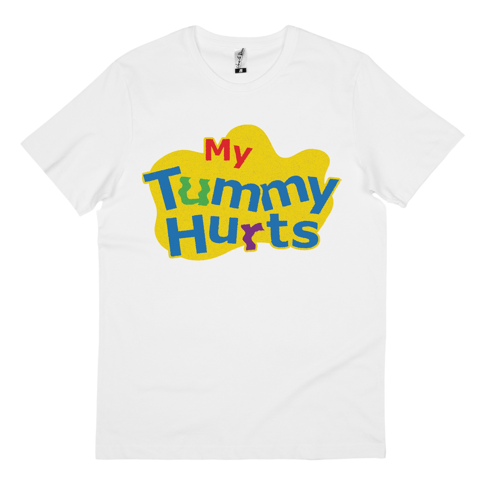 MY TUMMY HURTS WHITE TEE MY TUMMY HURTS WHITE TEE