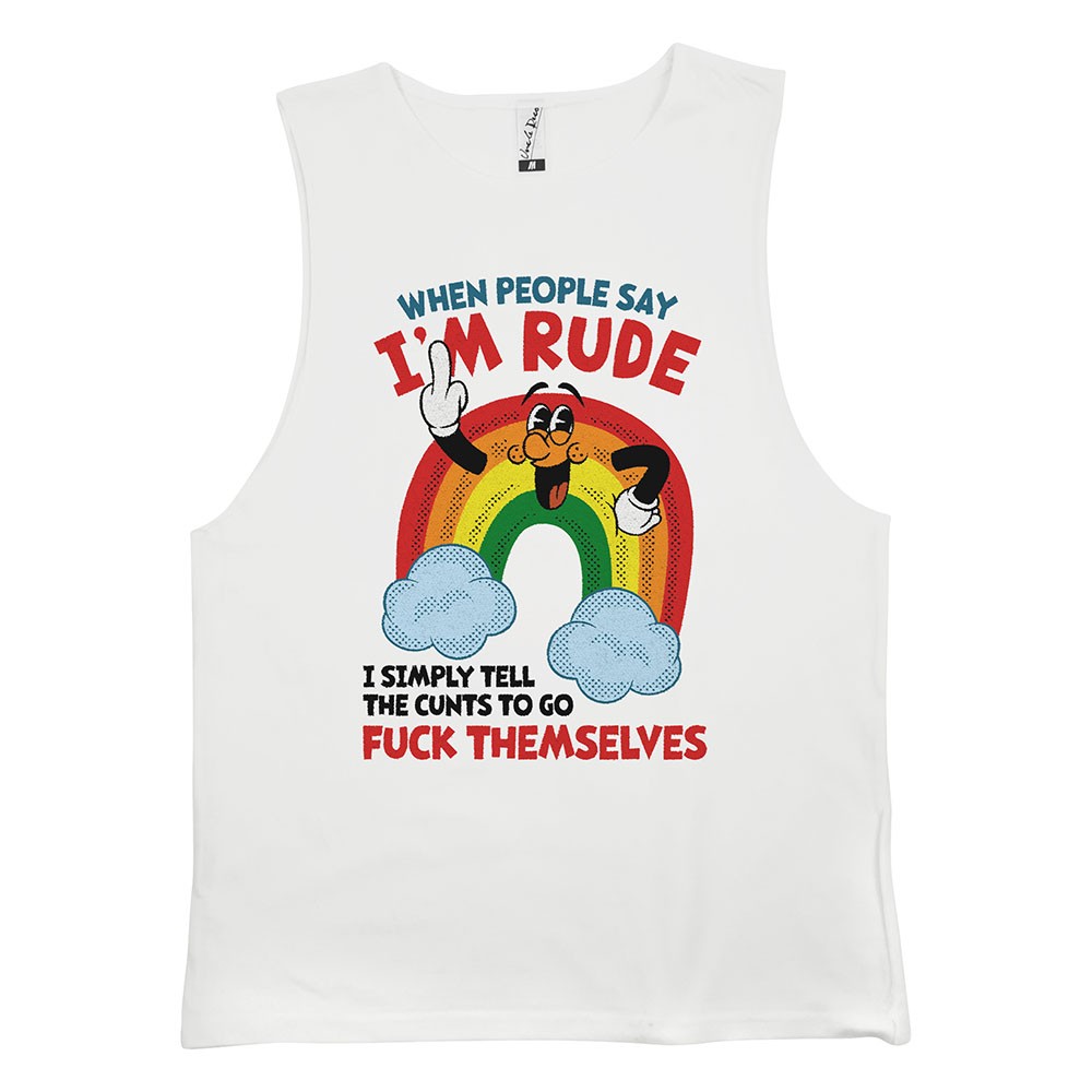WHEN PEOPLE SAY IM RUDE WHITE TANK WHEN PEOPLE SAY IM RUDE WHITE TANK