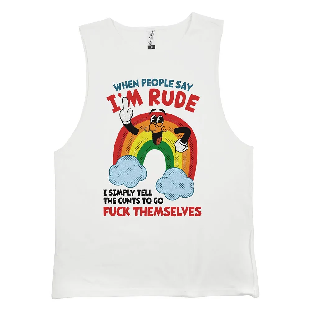 WHEN PEOPLE SAY IM RUDE WHITE TANK WHEN PEOPLE SAY IM RUDE WHITE TANK