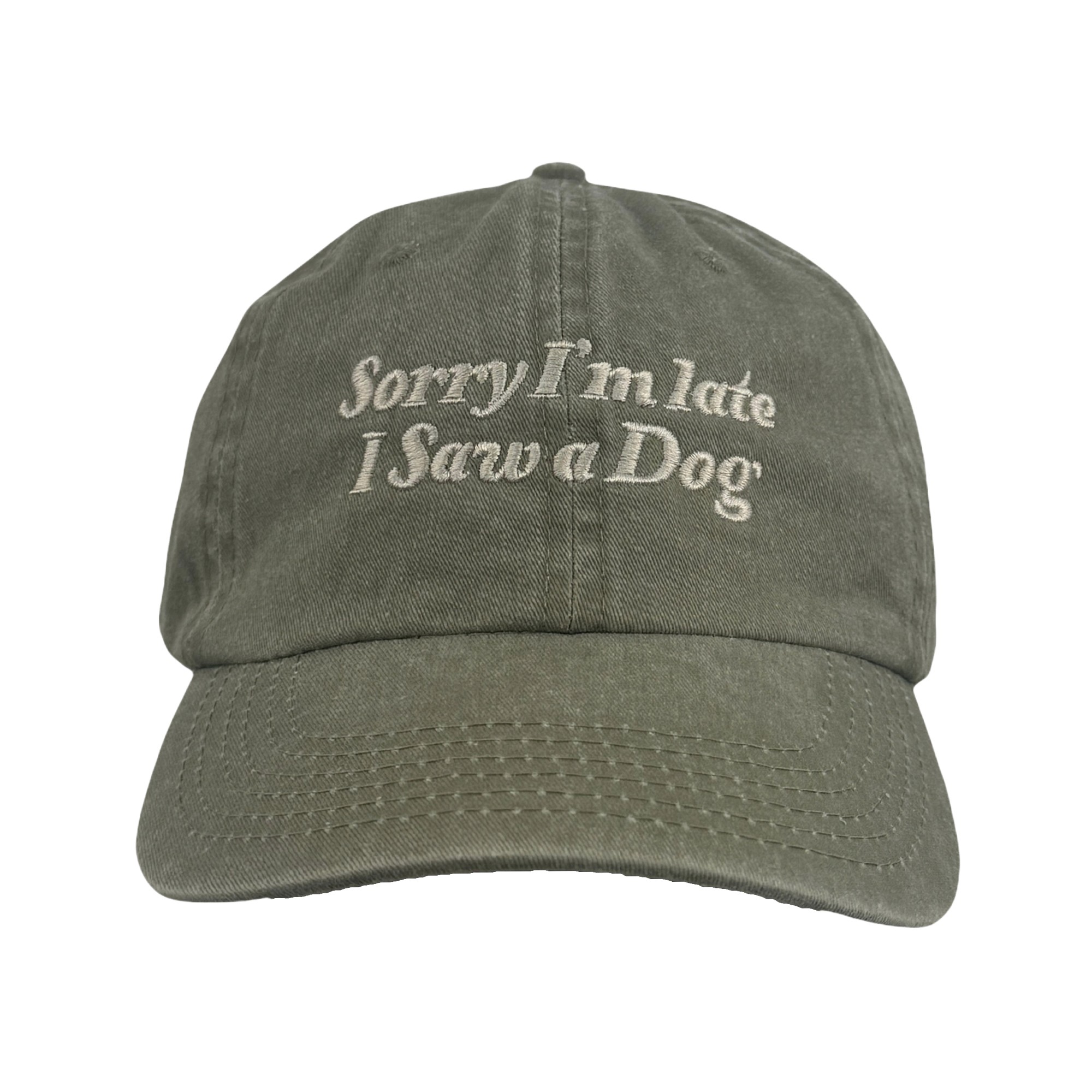 SORRY I'M LATE I SAW A DOG DAD HAT SORRY I'M LATE I SAW A DOG DAD HAT