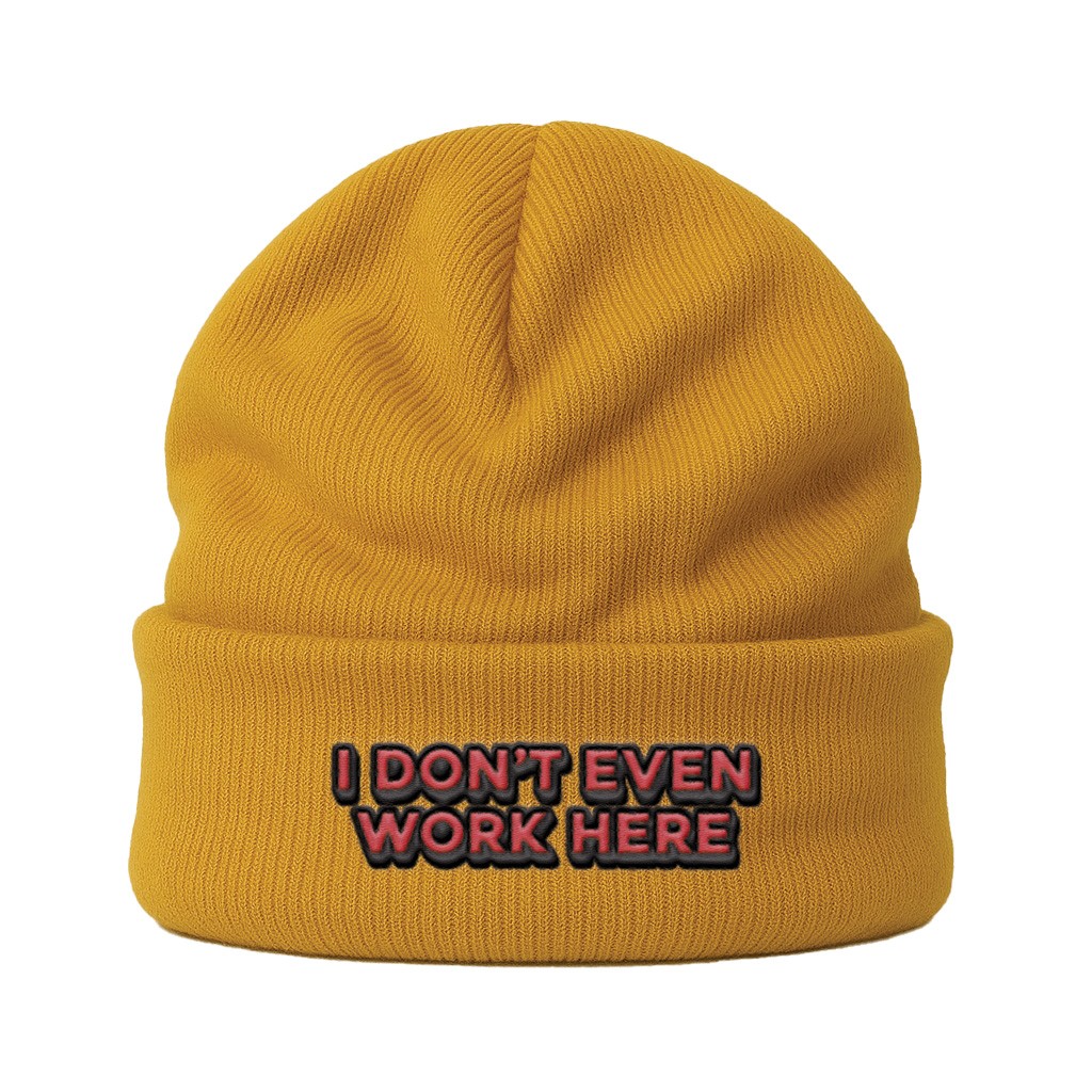 I DON'T EVEN WORK HERE GOLD BEANIE