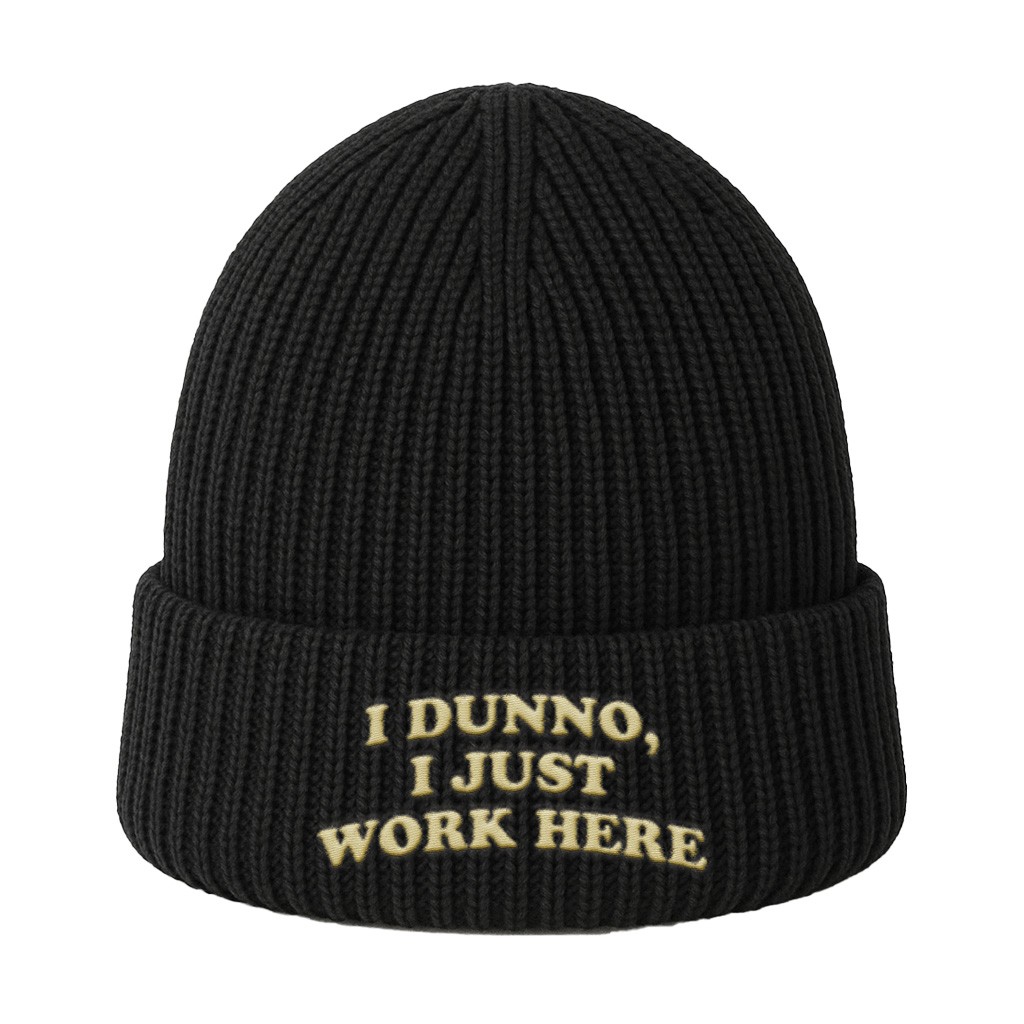 BLACK I DUNNO I JUST WORK HERE KNIT BEANIE