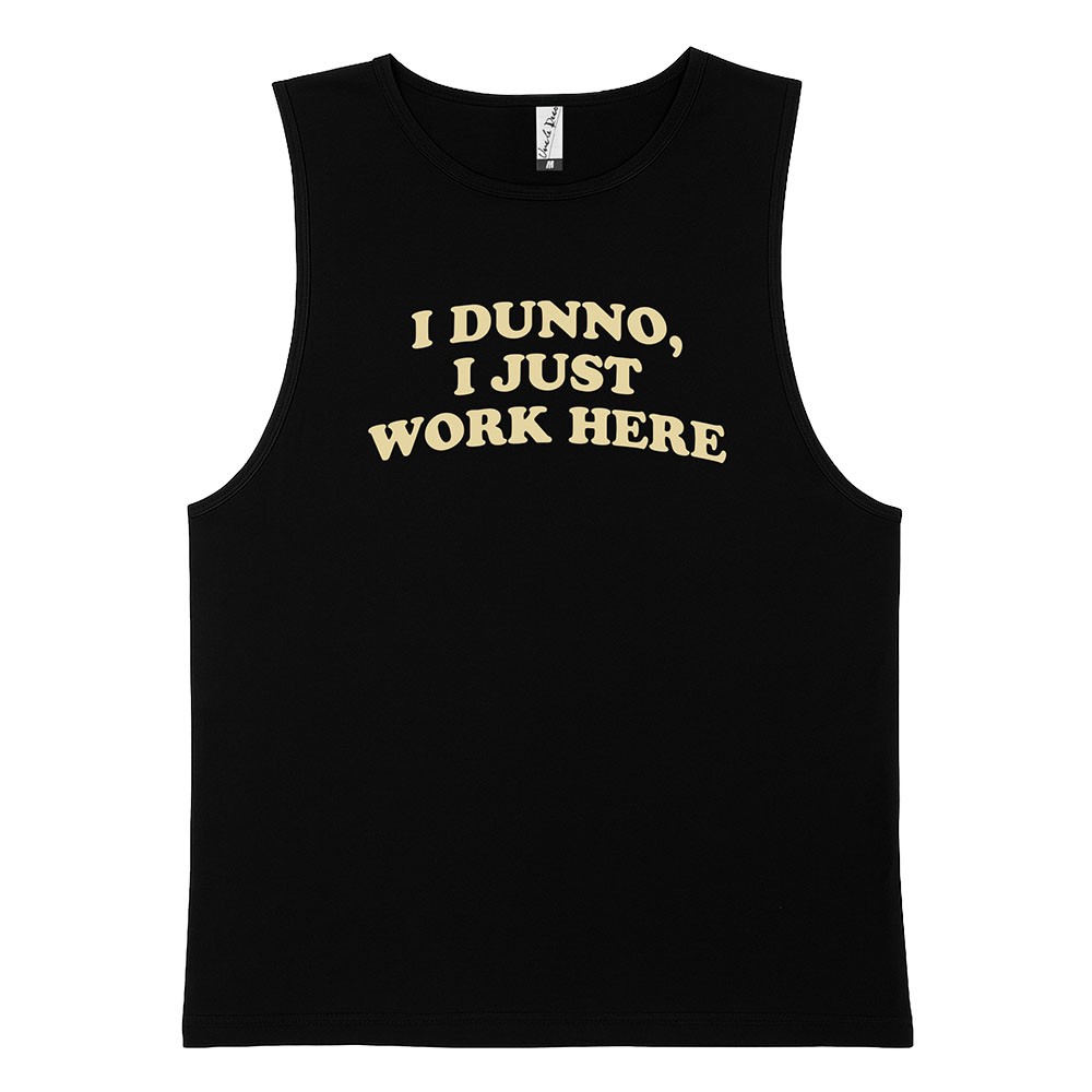 I DUNNO I JUST WORK HERE BLACK TANK