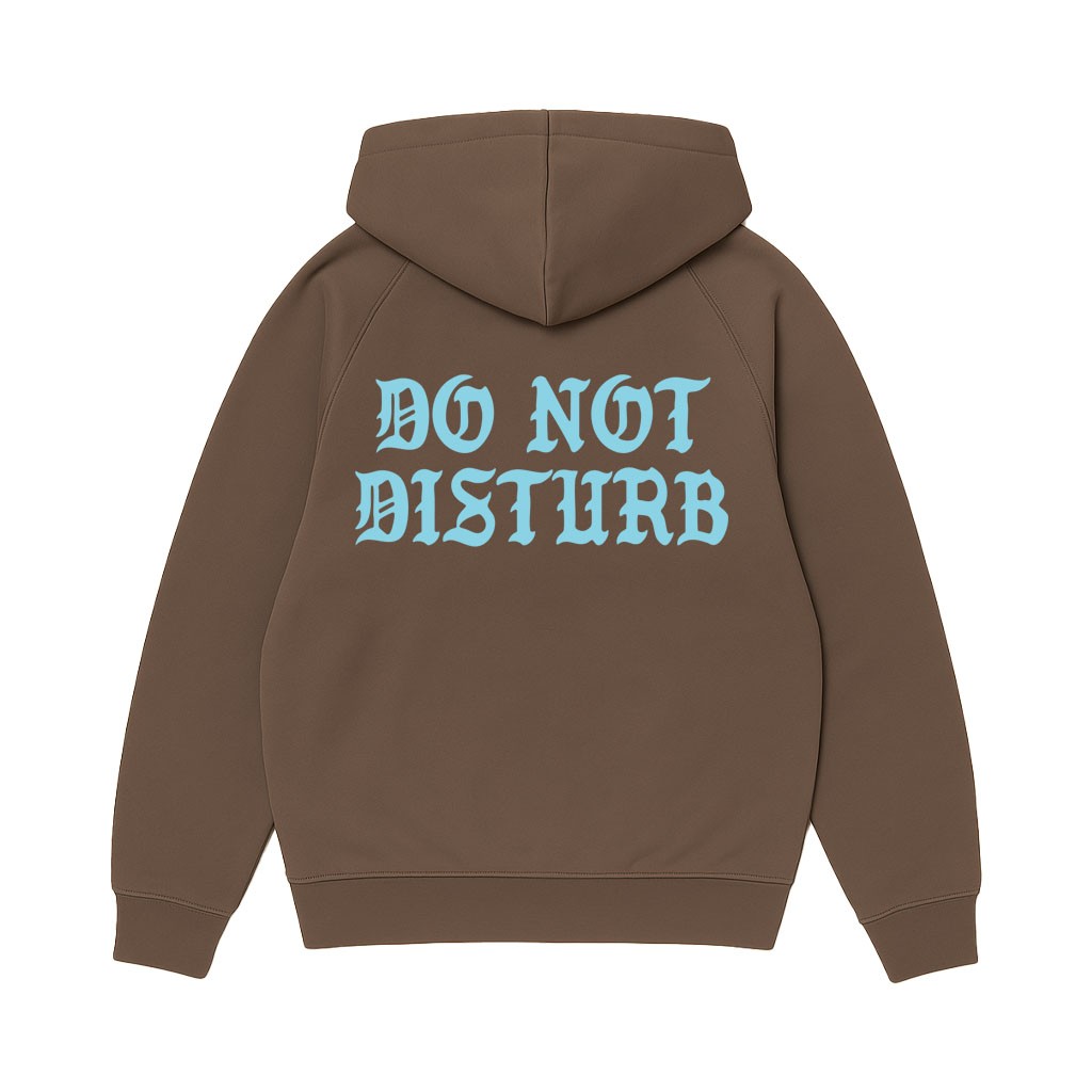 DO NOT DISTURB DARK BROWN HOODIE BACK PRINT ONLY