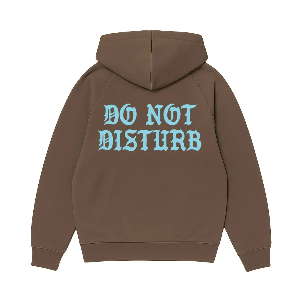 DO NOT DISTURB DARK BROWN HOODIE BACK PRINT ONLY