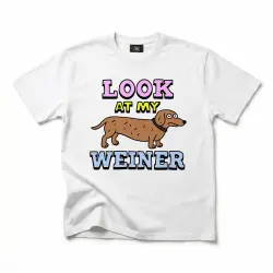 LOOK AT MY WEINER WHITE TEE