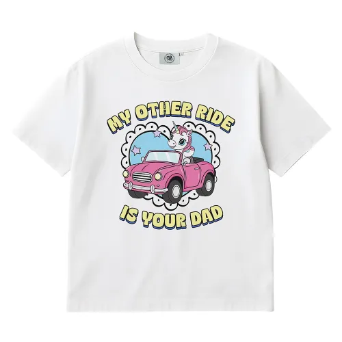 MY OTHER RIDE IS YOUR DAD WHITE TEE