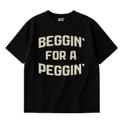BEGGIN FOR A PEGGIN BLACK TEE