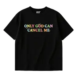 ONLY GOD CAN CANCEL ME BLACK TEE
