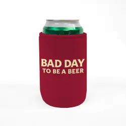 BAD DAY TO BE A BEER STUBBY HOLDER