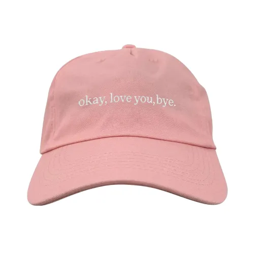 OK LOVE YOU BYE PINK DAD HAT